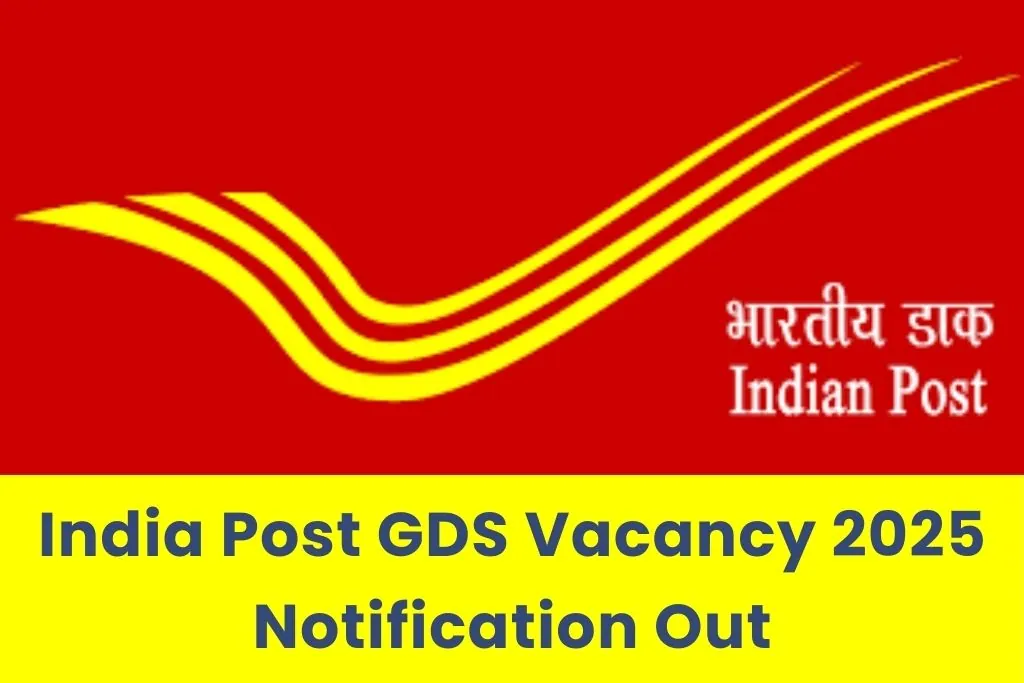 India Post GDS Vacancy 2025 : भारतीय डाक विभाग ने जारी की ग्रामीण डाक सेवक पदों पर बंपर भर्ती